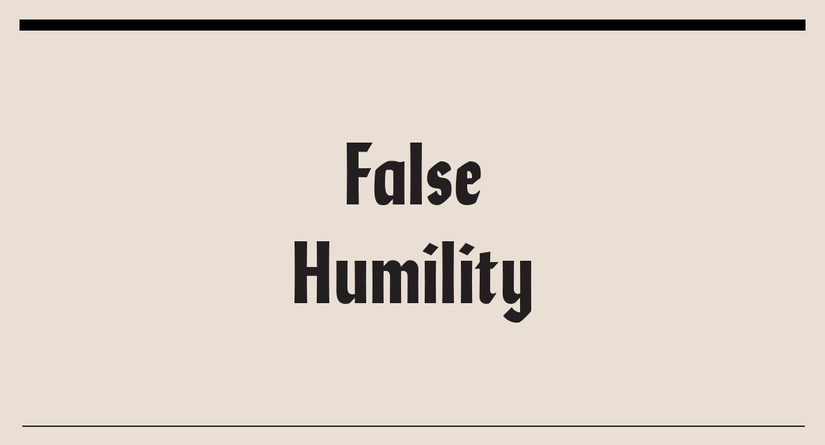 False Humility | Tabletalk