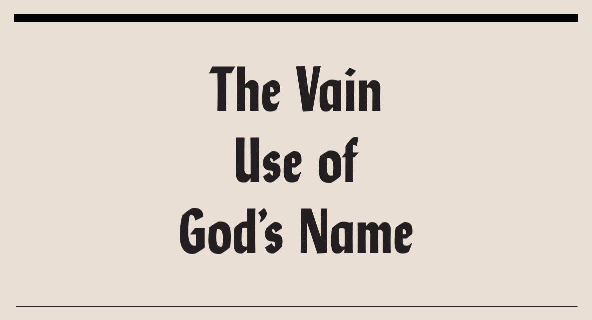 the-vain-use-of-god-s-name-tabletalk