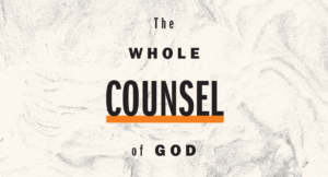The Whole Counsel of God