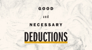Good and Necessary Deductions